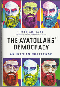 The Ayatollahs' Democracy: An Iranian Challenge by Majd, Hooman - 2010