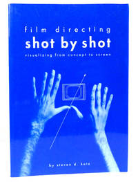FILM DIRECTING SHOT BY SHOT Visualizing from Concept to Screen