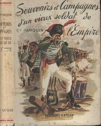 Souvenirs et Campagnes d&#039;un Vieux Soldat de l&#039;Empire by Parquin, Denis-Charles and Nathan, Fernand (editor) - 1948