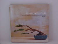 Essential Bonsai: The Complete Handbook for Creating and Growing Your Own Bonsai