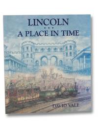 Lincoln: A Place in Time by Vale, David - 1997