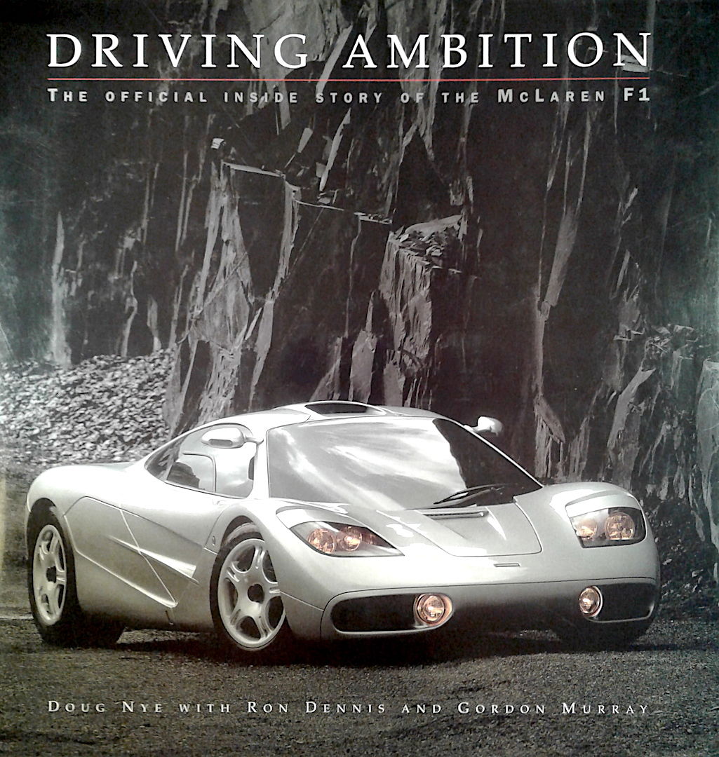 Driving Ambition: The Official Inside Story of the McLaren F1 by Gordon