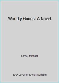 cover of Worldly Goods: A Novel