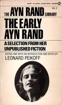 The Early Ayn Rand: A Selection from Her Unpublished Fiction (The Ayn Rand Library, Vol. 2)