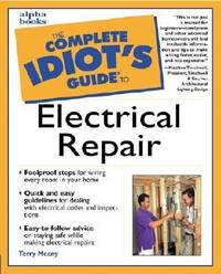 The Complete Idiot's Guide to Electrical Repair