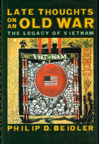 Late Thoughts on an Old War: The Legacy of Vietnam
