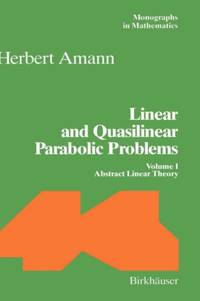 Linear and Quasilinear Parabolic Problems : Volume I: Abstract Linear Theory