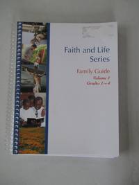 Faith and Life Series - Family Guide: Grades 1-4 v. 1 by - - 2012-12-19