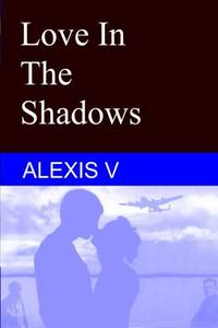 Love In The Shadows: Repressed Heart by V, Alexis