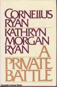 A Private Battle by Cornelius & Kathryn Morgan Ryan, - 1979