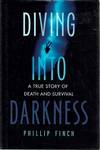 Diving Into Darkness: A True Story Of Death And Survival