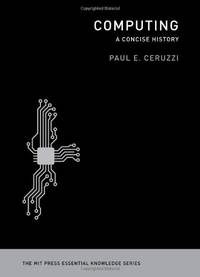 Computing: A Concise History (The MIT Press Essential Knowledge Series)