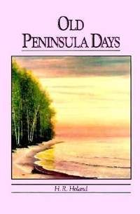 Old Peninsula Days by Hjalmar R. Holand - 1990