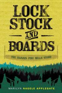 Lock, Stock, and Boards : The Harris Pine Mills Story