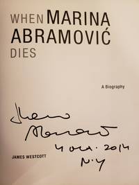 WHEN MARINA ABRAMOVIC DIES (SIGNED, DATED & N.Y)