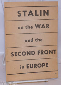 Stalin on the war and the second front in Europe: address delivered in Moscow November 6, 1942, on the occasion of the 25th anniversary of the socialist revolution