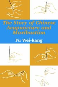 The Story of Chinese Acupuncture and Moxibustion