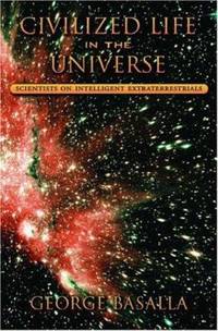 Civilized Life in the Universe : Scientists on Intelligent Extraterrestrials