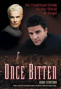 Once Bitten : An Unofficial Guide to the World of Angel