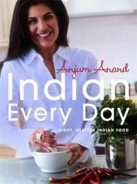 Indian Every Day: Light, Healthy Indian Food. Anjum Anand