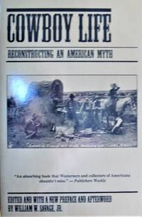 image of Cowboy Life. Reconstructing an American Myth