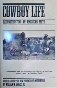 Cowboy Life. Reconstructing an American Myth by Savage, William W. Jr. New Preface And Afterward - 1993