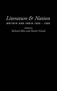 Literature and Nation: Britain and India 1800-1990