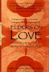 ELDERS ON LOVE; Dialogues on the Consciousness, Cultivation, and Expression of Love