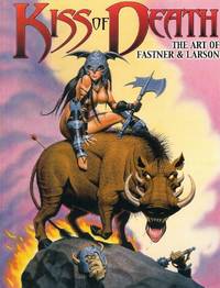 Kiss of Death: The Art of Fastner & Larson Volume One