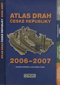 Atlas Drah CeskÃ© Republiky 2006-2007 Atlas of Railways and Cableway, Metro and Tram Lines with Trolleybus Routes. by Rozsirene, Druhe - 2006