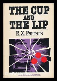 The Cup and the Lip / E. X. Ferrars