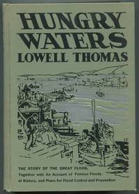 Hungry Waters: The Story of the Great Flood: Together with an account of famous floods of history and plans for flood control and prevention