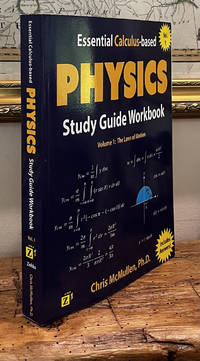 Essential Calculus-based Physics Study Guide Workbook Volume 1: The Laws of Motion