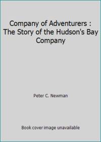 image of Company of Adventurers : The Story of the Hudson's Bay Company