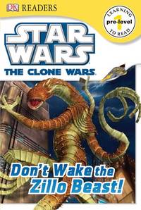 DK Readers L1: Star Wars: The Clone Wars: Don't Wake the Zillo Beast!: Beware the...