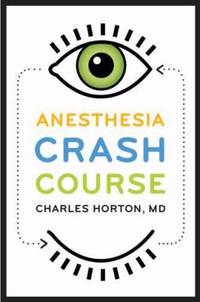 Anesthesia Crash Course