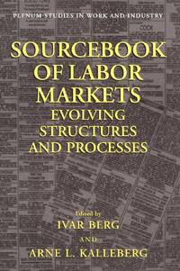 Sourcebook of Labor Markets : Evolving Structures and Processes