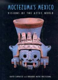 Moctezuma's Mexico: Visions of the Aztec World