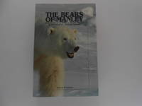 The Bears of Manley: Adventures of an Alaskan Trophy Hunter in Search of the Ultimate Symbol (signed)