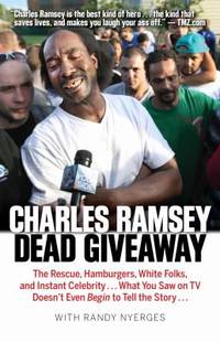 Dead Giveaway: The Rescue, Hamburgers, White Folks, and Instant Celebrity... What You Saw on TV...
