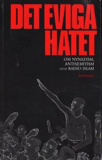 Det eviga hatet. Om nynazism, antisemitism och…