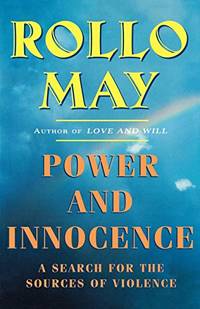 Power and Innocence: A Search for the Sources of Violence by May, Rollo - 1998-03-17