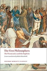 The First Philosophers. The Presocratics and the Sophists.