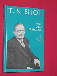 T. S. Eliot: Poet and Dramatist