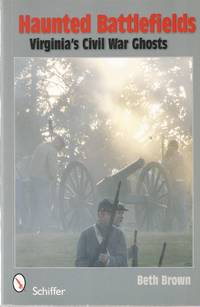 Haunted Battlefields: Virginia's Civil War Ghosts