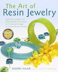 The Art of Resin Jewelry: Layering, Casting, and Mixed Media Techniques for Creating Vintage to...