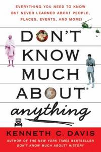 Don't Know Much about? Anything : Everything You Need to Know but Never Learned about People,...