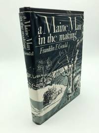 A Maine Man in the Making by Franklin F. Gould - 1950