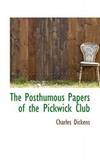The Posthumous Papers Of the Pickwick Club