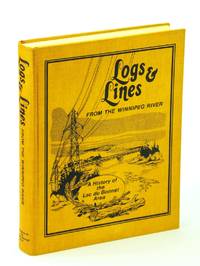 Logs and Lines From the Winnipeg River: A History of the Lac Du Bonnet Area by Lac Du Bonnet History Book Committee - 1980